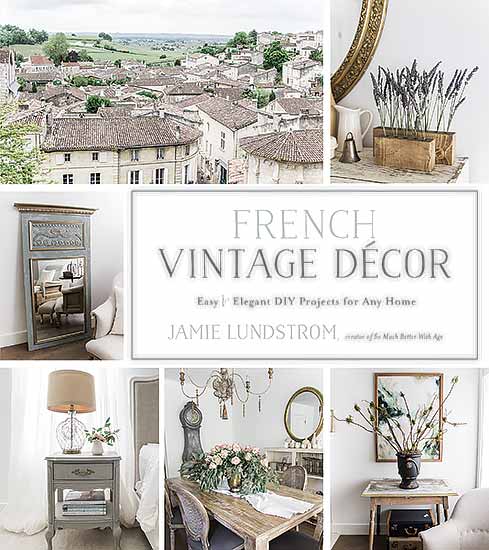 “French Vintage Décor” by Jamie Lundstrom creates the look of vintage French style with 70 simple diy projects for the home that can be created in a few hours or less.